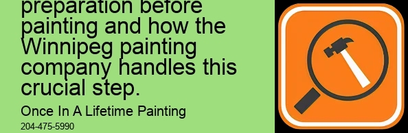 The importance of proper surface preparation before painting and how the Winnipeg painting company handles this crucial step.
