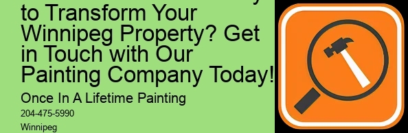 What is the Easiest Way to Transform Your Winnipeg Property? Get in Touch with Our Painting Company Today!