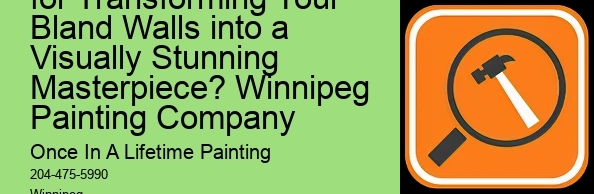 What is the Solution for Transforming Your Bland Walls into a Visually Stunning Masterpiece? Winnipeg Painting Company