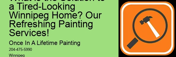 What is the Solution to a Tired-Looking Winnipeg Home? Our Refreshing Painting Services!